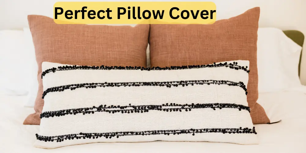 Perfect Pillow Cover