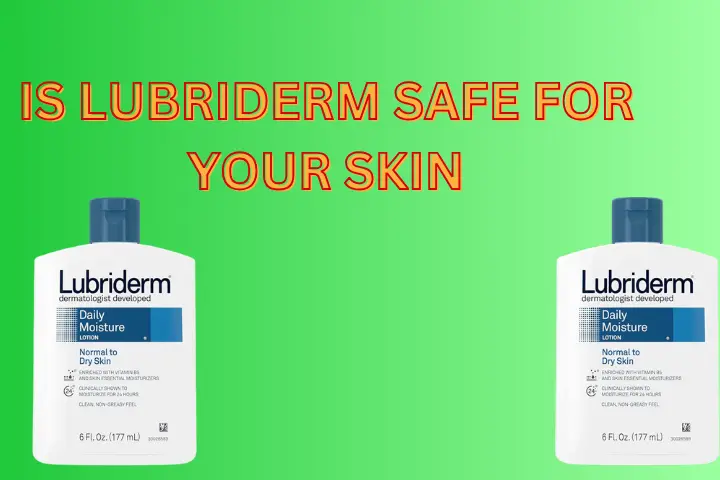 Is Lubriderm Safe for Your Skin