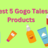 Best 5 Gogo Tales Products