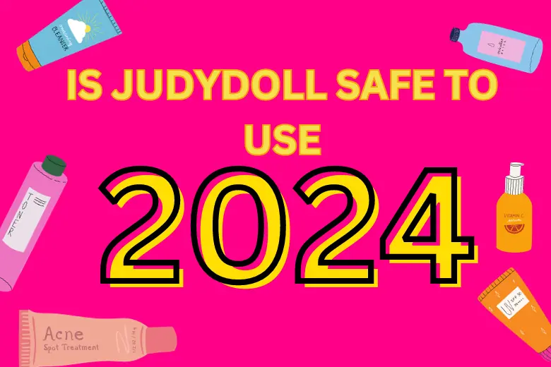 is Judydoll Safe To Use In 2024