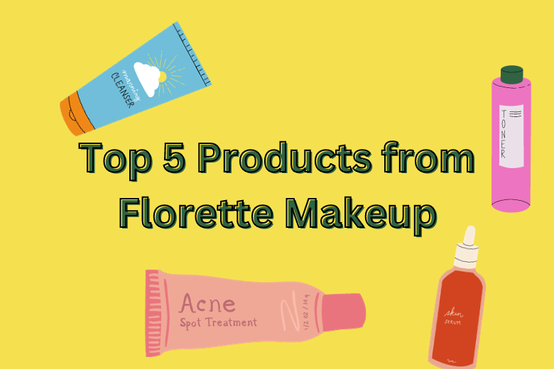 Top 5 Products from Florette Makeup