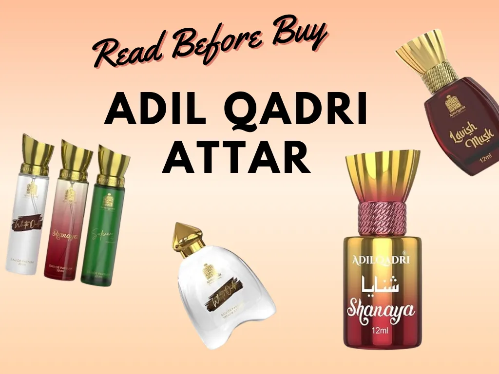 Adil Qadri Attar- Read Before Buy