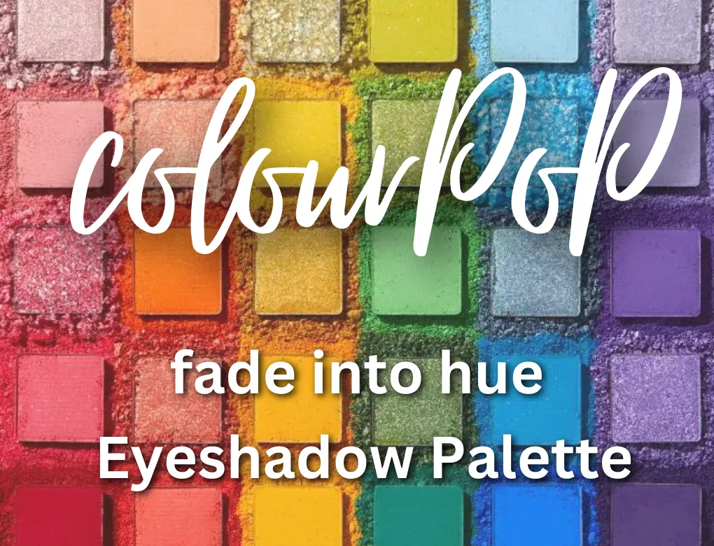 ColourPop Fade Into Hue Eyeshadow Palette Review