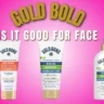 Is Gold Bond good for face