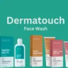 Dermatouch Face Wash Review